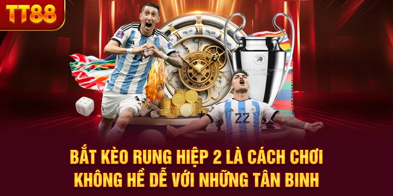 Bắt kèo rung hiệp 2