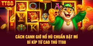 Cách Canh Giờ Nổ Hũ Chuẩn