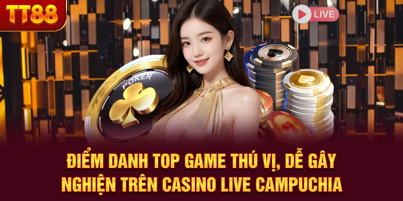 Sòng Bạc Live Campuchia