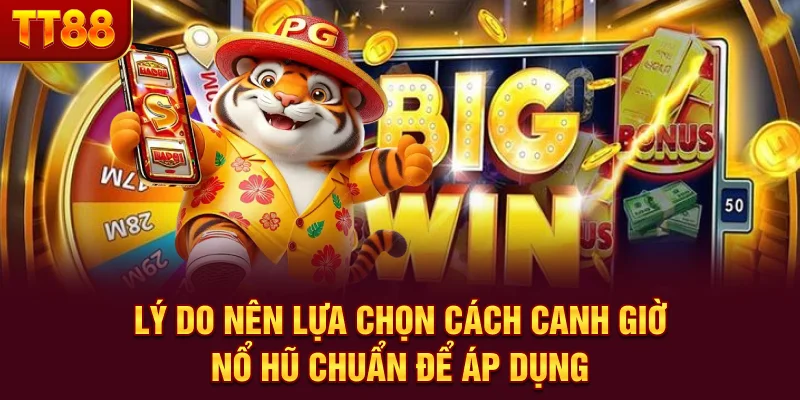 Cách Canh Giờ Nổ Hũ Chuẩ