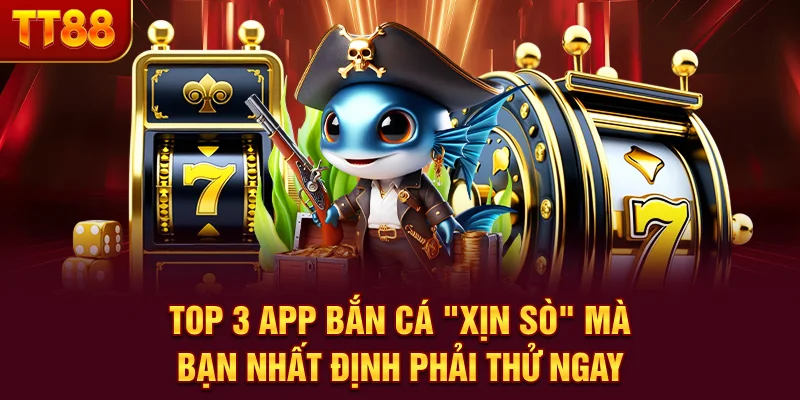 Review Các App Bắn Cá Hot